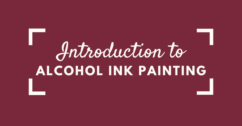 Flyer for Intro to Alcohol Ink Painting Workshop