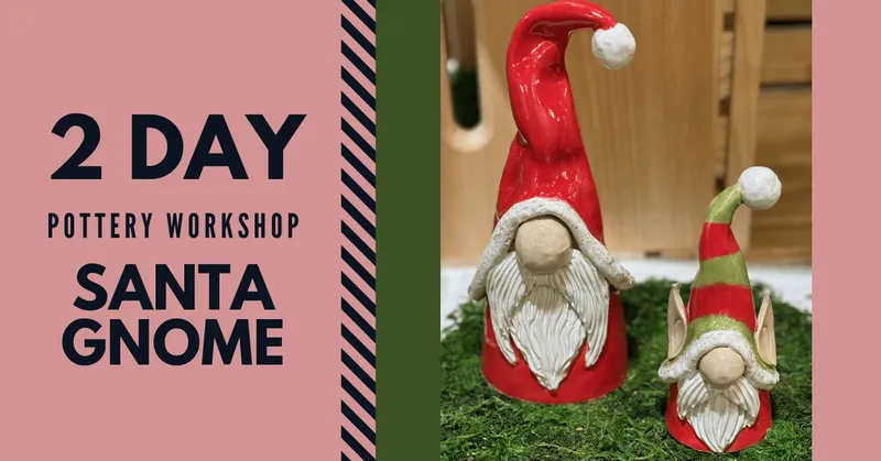 Flyer for 2-Day Pottery Workshop: Santa Gnomes (Day 1 of 2)