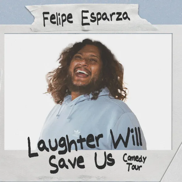 Flyer for Felipe Esparza: Laughter Will Save Us