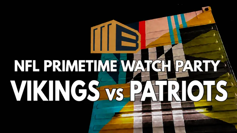 Flyer for NFL PRIMETIME WATCH PARTY: VIKINGS VS PATRIOTS 8:15PM