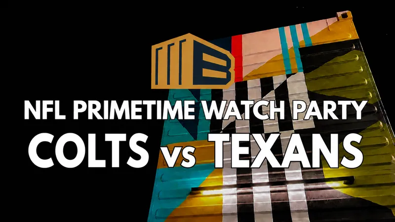Flyer for NFL PRIMETIME WATCH PARTY: COLTS VS TEXANS 8:15PM