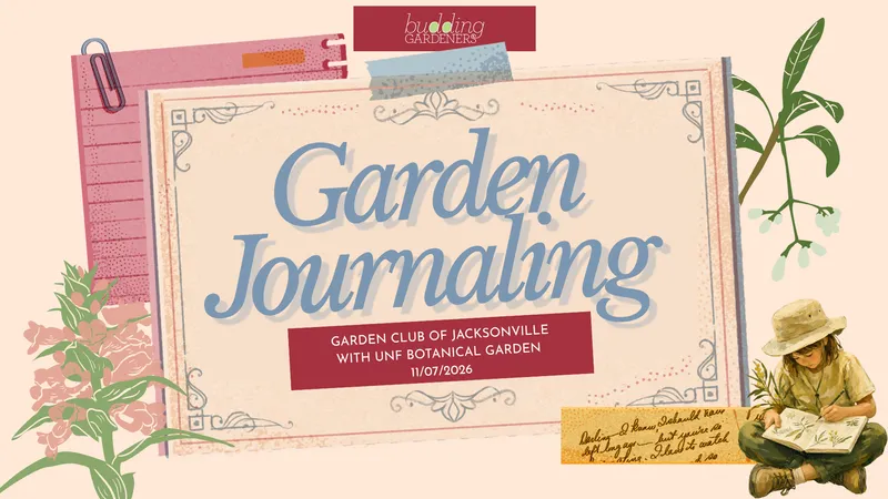 Flyer for Budding Gardeners: Garden Journaling