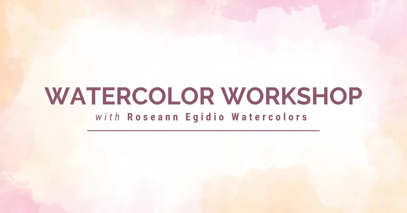 Flyer for Watercolor Workshop with Roseann Egidio Watercolor