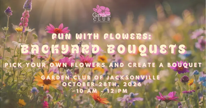 Flyer for Fun With Flowers: Backyard Bouquet