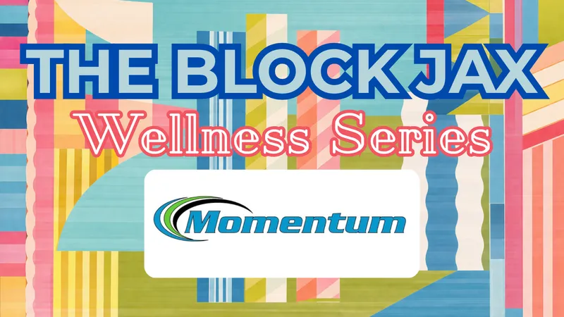 Flyer for The Block Jax Wellness Series Presents: Momentum Fit