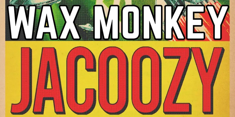 Flyer for Jacoozy and Wax Monkey ***Standing Show***