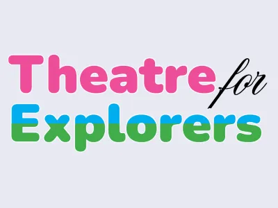 Flyer for Theatre for Explorers 2026